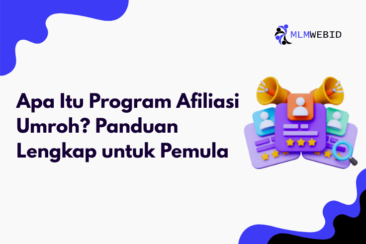 Apa Itu Program Afiliasi Umroh? Panduan Lengkap untuk Pemula