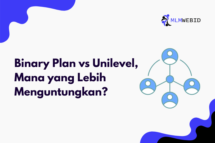 Binary Plan vs Unilevel, Mana yang Lebih Menguntungkan?