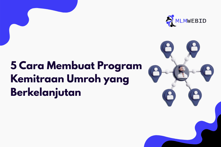 5 Cara Membuat Program Kemitraan Umroh yang Berkelanjutan