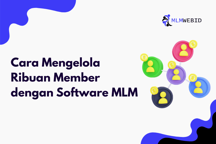 Cara Mengelola Ribuan Member dengan Software MLM
