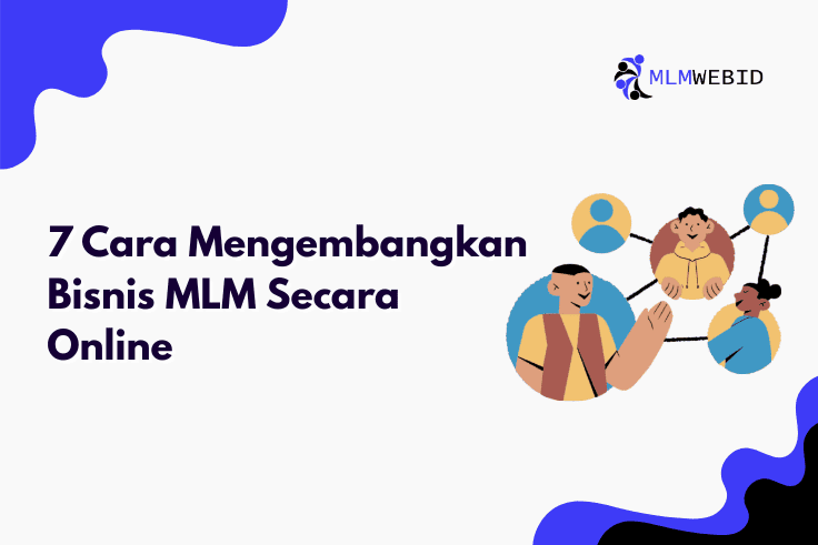 7 Cara Mengembangkan Bisnis MLM Secara Online