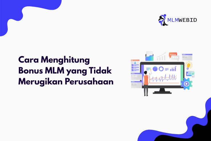 Cara Menghitung Bonus MLM yang Tidak Merugikan Perusahaan