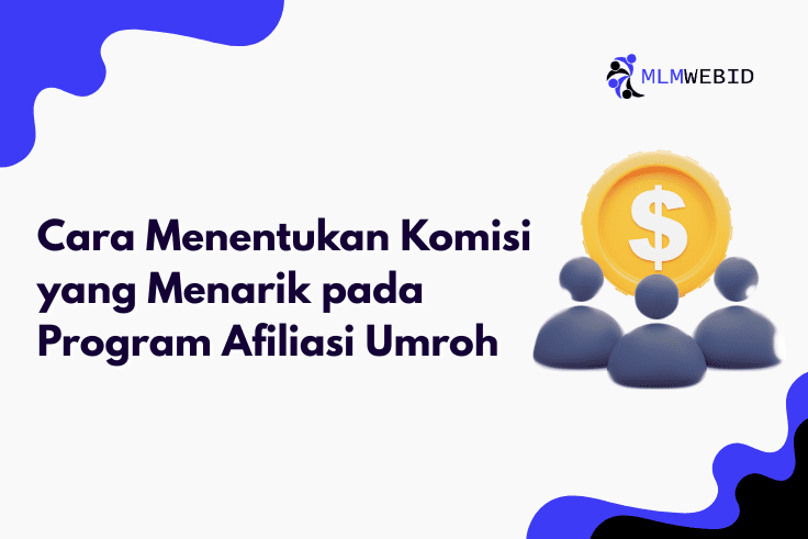 Cara Menentukan Komisi yang Menarik Pada Program Afiliasi Umroh