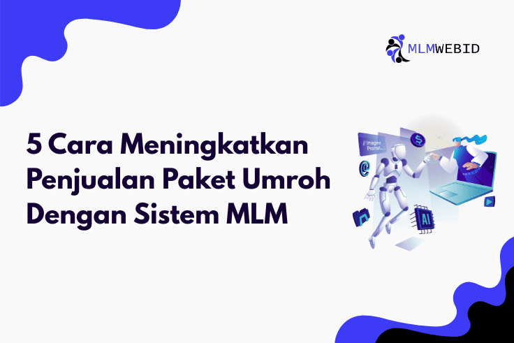 5 Cara Meningkatkan Penjualan Paket Umroh Dengan Sistem MLM