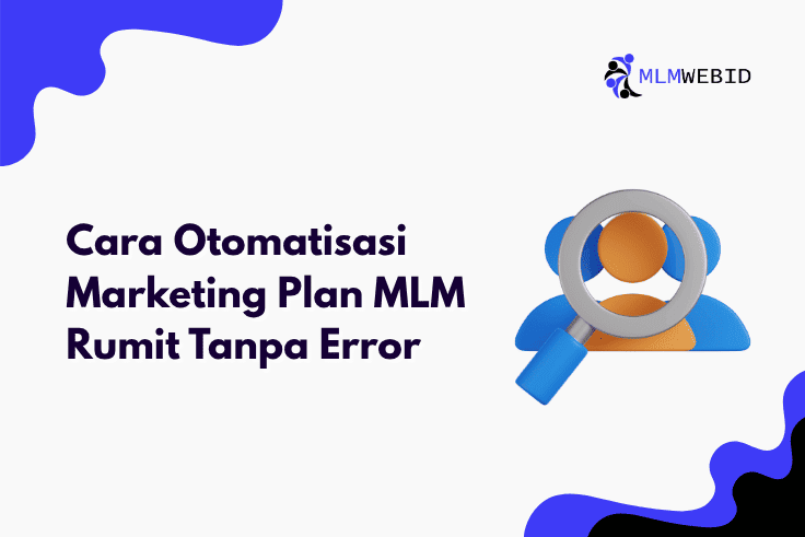Cara Otomatisasi Marketing Plan MLM Rumit Tanpa Error