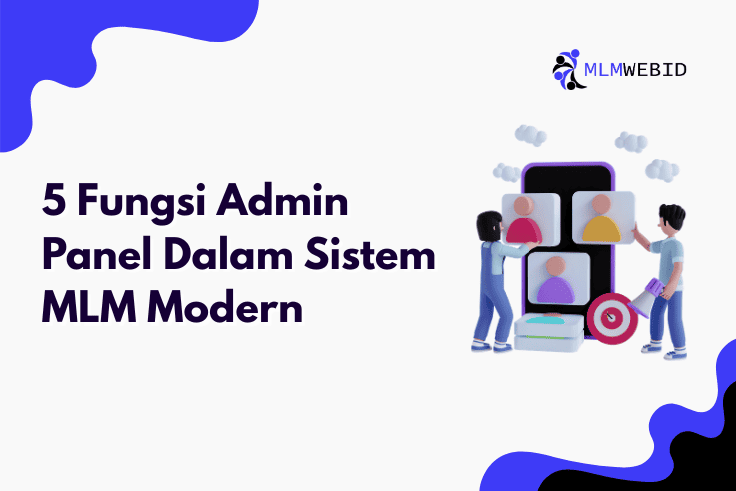 5 Fungsi Admin Panel Dalam Sistem MLM Modern