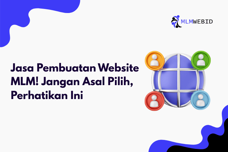 Jasa Pembuatan Website MLM! Jangan Asal Pilih, Perhatikan Ini