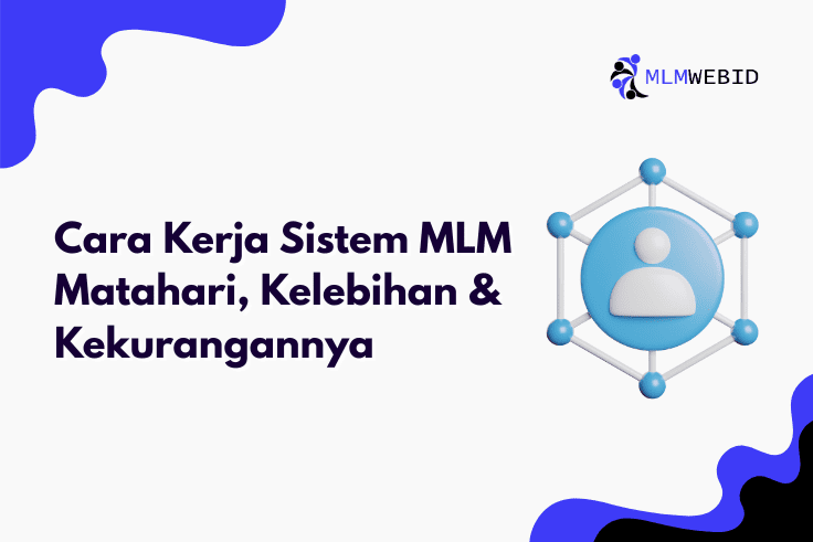 Cara Kerja Sistem MLM Matahari, Kelebihan & Kekurangannya