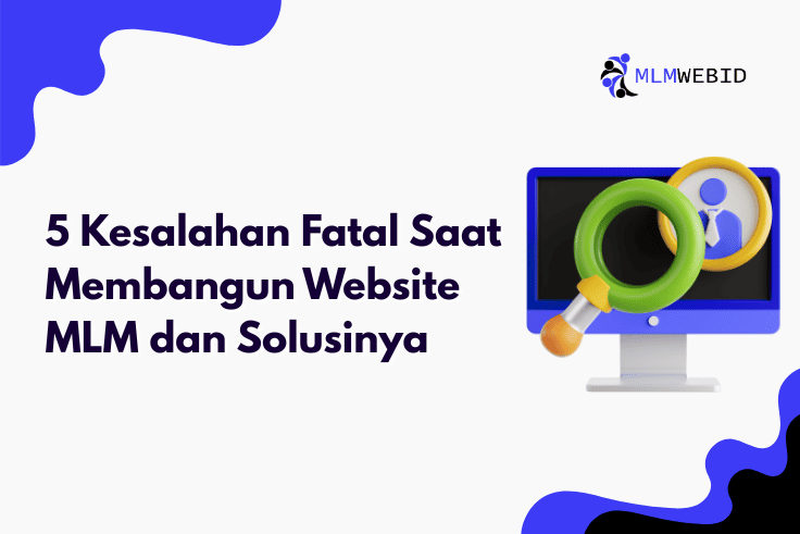 5 Kesalahan Fatal Saat Membangun Website MLM dan Solusinya