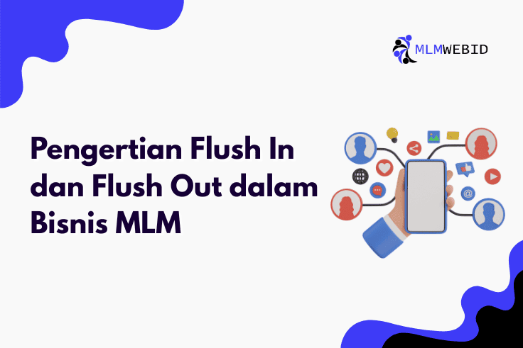 Pengertian Flush In dan Flush Out dalam Bisnis MLM